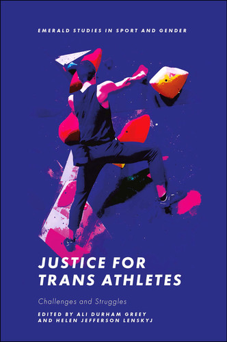Justice for Trans Athletes: Challenges and Struggles (Emerald Studies in Sport and Gender) book cover by 