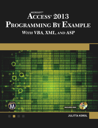 Microsoft Access 2013 Programming by Example with VBA, XML, and ASP [9781938549809]