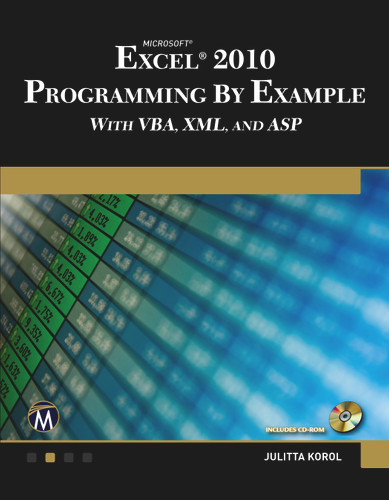 Microsoft® Excel® 2010 Programming By Example with VBA, XML, and ASP [9781936420032]