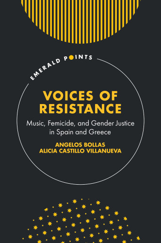 Voices of Resistance: Music, Femicide, and Gender Justice in Spain and Greece (Emerald Points) book cover by Angelos Bollas, Alicia Castillo Villanueva