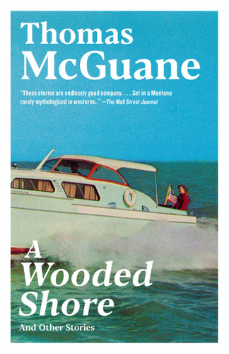A Wooded Shore: And Other Stories book cover by Thomas McGuane