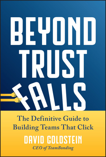 Beyond Trust Falls: The Definitive Guide to Building Teams That Click book cover by David Goldstein