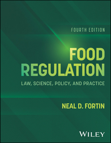 Food Regulation: Law, Science, Policy, and Practice book cover by Neal D. Fortin