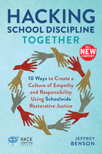 Hacking School Discipline Together: 10 Ways to Create a Culture of Empathy and Responsibility Using Schoolwide Restorative Justice (Hack Learning) book cover by Jeffrey Benson