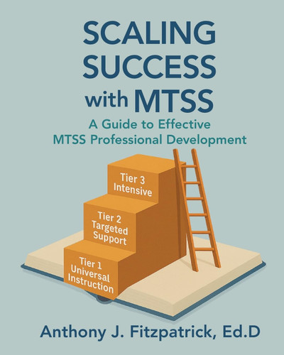 Scaling Success with MTSS: A Guide to Effective MTSS Professional Development book cover by Anthony Fitzpatrick