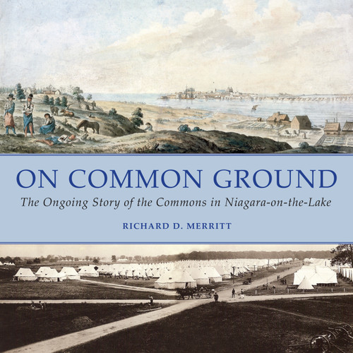On Common Ground: The Ongoing Story of the Commons in Niagara-on-the-Lake book cover by Richard D. Merritt