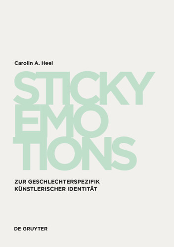 Sticky Emotions: Zur Geschlechterspezifik künstlerischer Identität book cover by Carolin A. Heel