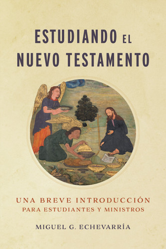 Estudiando el Nuevo Testamento: Una breve introducción para estudiantes y ministros book cover by Miguel G. Echevarría