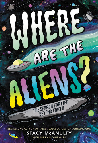 Where Are the Aliens?: The Search for Life Beyond Earth book cover by Stacy McAnulty