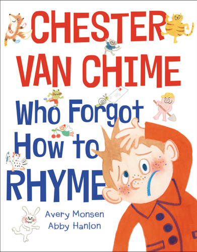 Chester van Chime Who Forgot How to Rhyme book cover by Avery Monsen