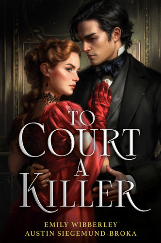 To Court a Killer book cover by Emily Wibberley, Austin Siegemund-Broka