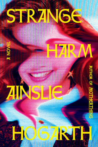 Strange Harm: A Novel book cover by Ainslie Hogarth