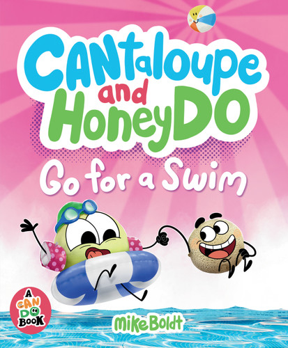 Cantaloupe and HoneyDo Go for a Swim book cover by Mike Boldt