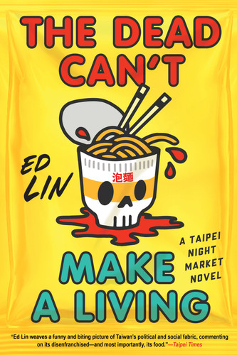 The Dead Can't Make a Living (A Taipei Night Market Novel) book cover by Ed Lin