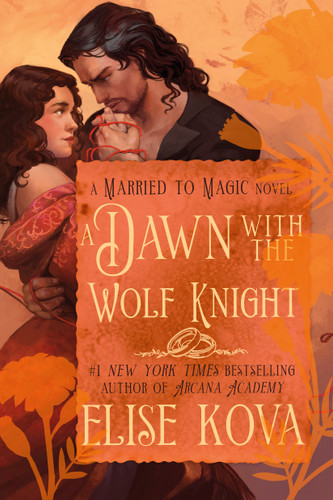 A Dawn with the Wolf Knight: A Standalone Fantasy Romance (Married to Magic) book cover by Elise Kova