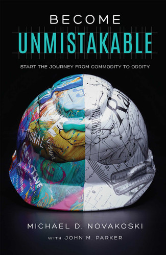 Become Unmistakable: Start The Journey From Commodity To Oddity book cover by Michael D. Novakoski, John M. Parker