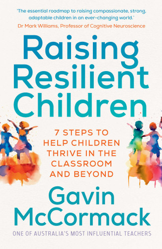 Raising Resilient Children: 7 steps to help children thrive in the classroom and beyond book cover by Gavin McCormack