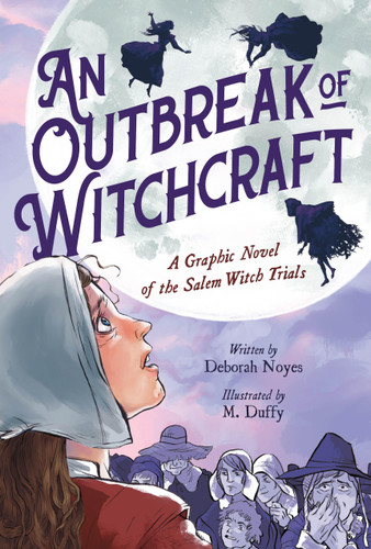 An Outbreak of Witchcraft: A Graphic Novel of the Salem Witch Trials book cover by Deborah Noyes