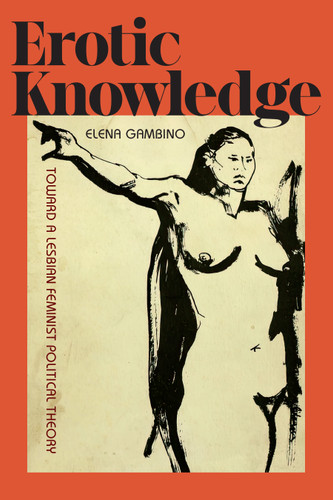 Erotic Knowledge: Toward a Lesbian Feminist Political Theory book cover by Elena Gambino