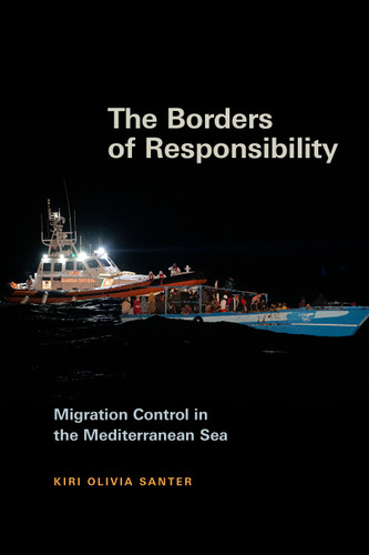 The Borders of Responsibility: Migration Control in the Mediterranean Sea (Global and Insurgent Legalities) book cover by Kiri Olivia Santer