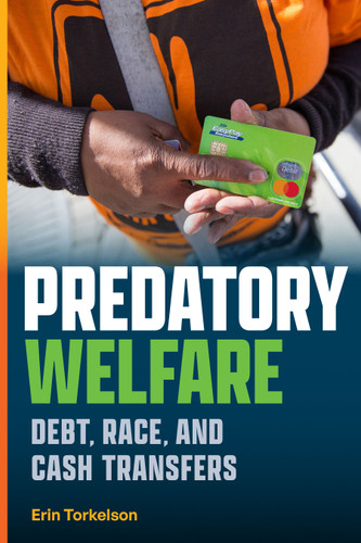 Predatory Welfare: Debt, Race, and Cash Transfers book cover by Erin Torkelson