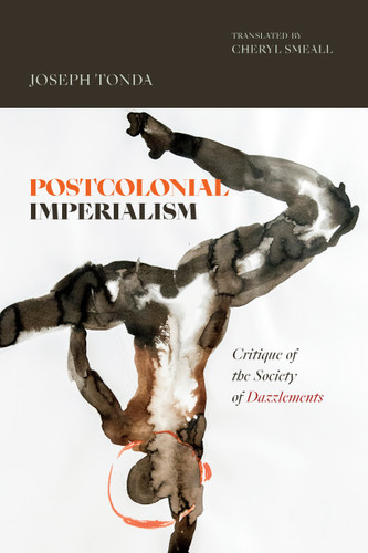 Postcolonial Imperialism: Critique of the Society of Dazzlements (Theory in Forms) book cover by Joseph Tonda