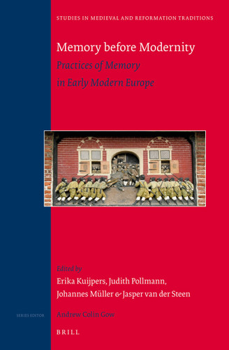 Memory before Modernity: Practices of Memory in Early Modern Europe [9789004261242]