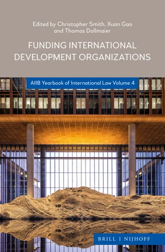 Funding International Development Organizations: AIIB Yearbook of International Law 2021 (AIIB Yearbook of International Law #4) [9789004460003]