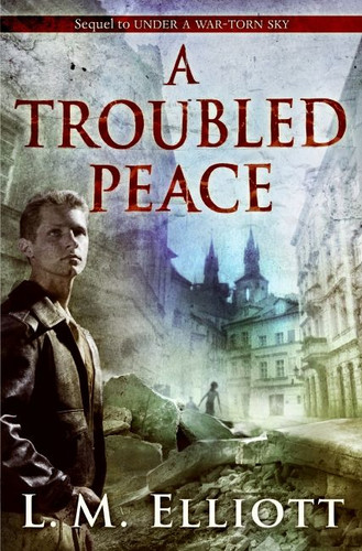 A Troubled Peace (Under A War-Torn Sky #2) book cover by L. M. Elliott