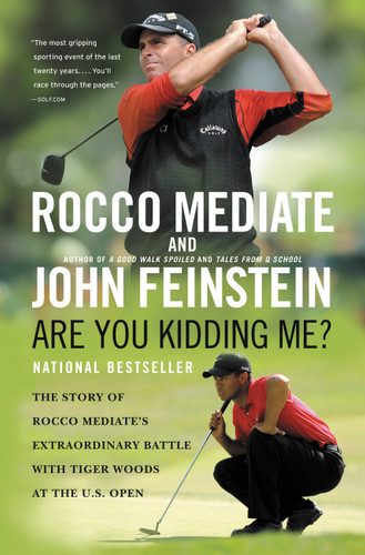 Are You Kidding Me?: The Story of Rocco Mediate's Extraordinary Battle with Tiger Woods at the US Open book cover by John Feinstein, Rocco Mediate