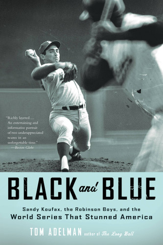 Black and Blue: Sandy Koufax, the Robinson Boys, and the World Series That Stunned America book cover by Tom Adelman