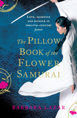 The Pillow Book Of The Flower Samurai book cover by Barbara Lazar