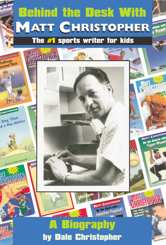 Behind the Desk with... Matt Christopher: The #1 Sportswriter for Kids book cover by Dale Christopher