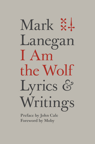 I Am the Wolf: Lyrics and Writings book cover by Mark Lanegan
