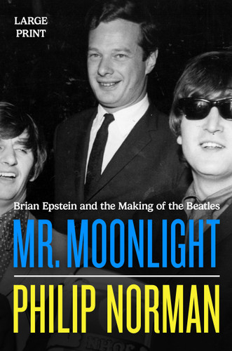 Mr. Moonlight: Brian Epstein and the Making of the Beatles book cover by Philip Norman