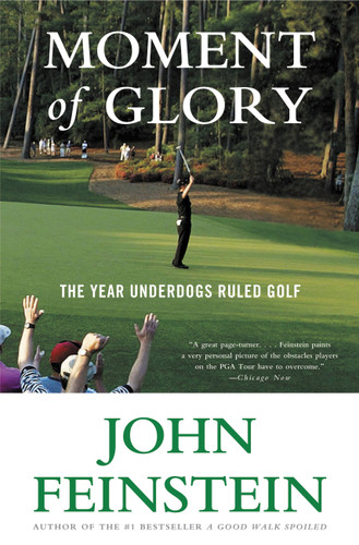 Moment of Glory: The Year Underdogs Ruled Golf book cover by John Feinstein