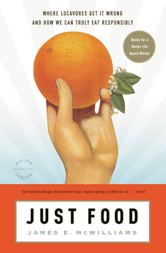 Just Food: Where Locavores Get It Wrong and How We Can Truly Eat Responsibly book cover by James E. McWilliams