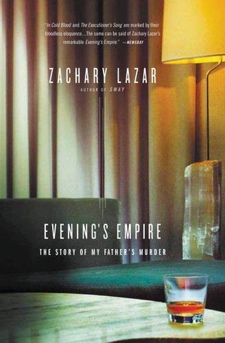 Evening's Empire: The Story of My Father's Murder book cover by Zachary Lazar