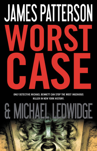 Worst Case (A Michael Bennett Thriller #3) book cover by Michael Ledwidge, James Patterson