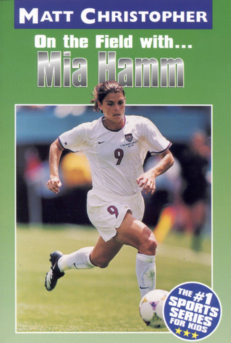 Mia Hamm: On the Field with... book cover by Matt Christopher