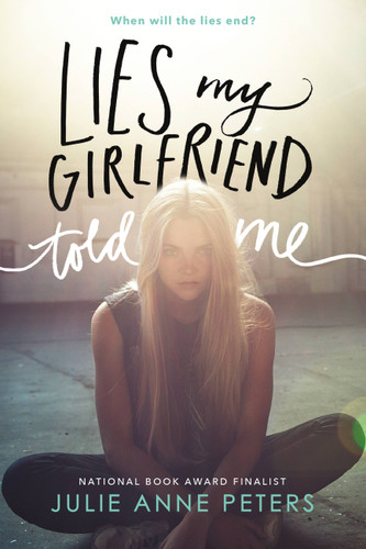 Lies My Girlfriend Told Me book cover by Julie Anne Peters