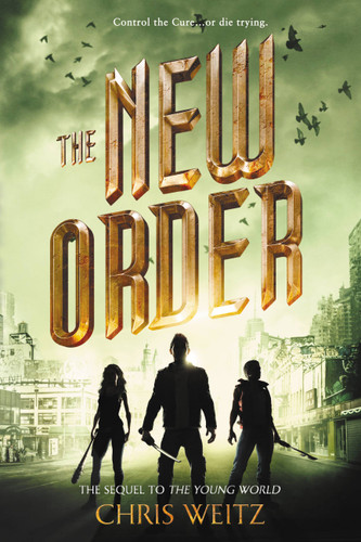 The New Order (The Young World #2) book cover by Chris Weitz