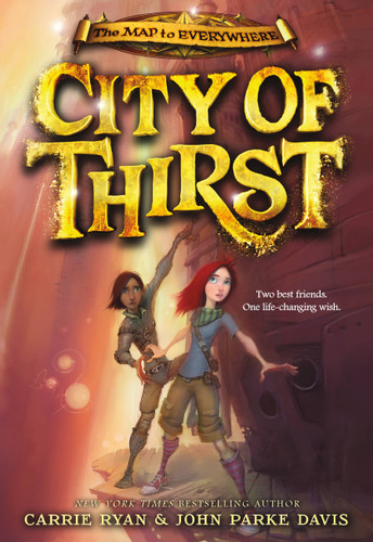 City of Thirst (The Map to Everywhere #2) book cover by John Parke Davis, Carrie Ryan