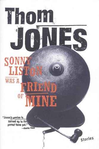 Sonny Liston Was a Friend of Mine: Stories book cover by Thom Jones
