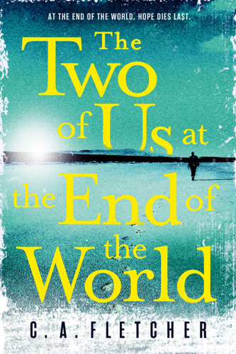 The Two of Us at the End of the World book cover by C. A. Fletcher