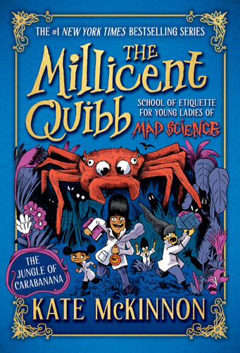 The Jungle of Carabanana (The Millicent Quibb School of Etiquette for Young Ladies of Mad Science #3) book cover by Kate McKinnon
