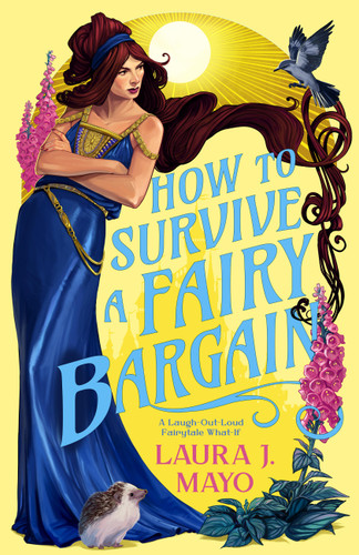 How to Survive a Fairy Bargain: A Laugh-Out-Loud Fairytale What-If (Fairies and Familiars #2) book cover by Laura J. Mayo