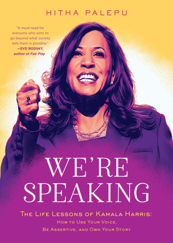We're Speaking: The Life Lessons of Kamala Harris: How to Use Your Voice, Be Assertive, and Own Your Story book cover by Hitha Palepu
