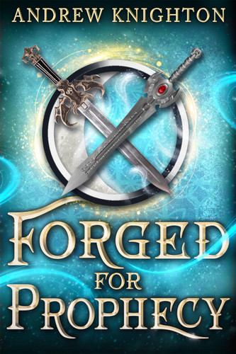 Forged for Prophecy: A Heroic Fantasy with a Chosen-One Twist (Forged For Destiny #2) book cover by Andrew Knighton