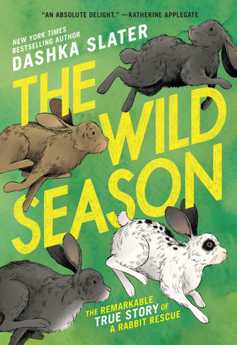 The Wild Season: The Remarkable True Story of a Rabbit Rescue book cover by Dashka Slater